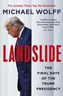 Landslide: The Final Days of the Trump Presidency-Michael Wolff,