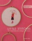 Little Stitches: 100+ Sweet Embroidery Designs o 12 Projects by Aneela Hoey (Eng