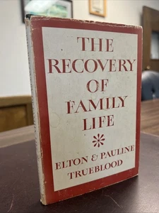 “The Recovery Of Family Life” By Elton & Pauline Trueblood 1953 VTG 1st Ed HBDJ - Picture 1 of 19