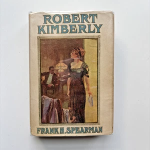 Robert Kimberly by Frank H. Spearman 1911 with Dust Jacket, Flagg Illustrations - Picture 1 of 24