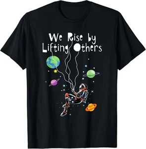 We Rise by Lifting Others Positive Motivational Quote Space Gifts Unisex T-Shirt - Picture 1 of 3
