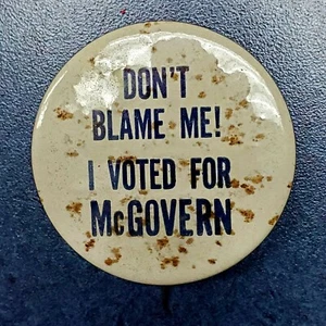 Presidential George McGovern Pin Back Campaign Button Don't Blame Me I Voted For - Picture 1 of 2