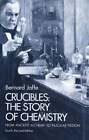 Crucibles: The Story of Chemistry from Ancient Alchemy to Nuclear Fission: Used
