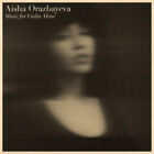 Aisha Orazbayeva: Music For Violin Alone By Aisha Orazbayeva