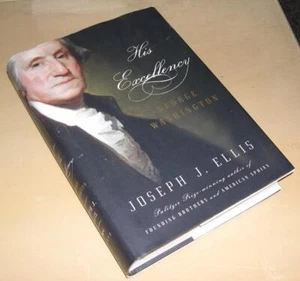 His Excellency : George Washington by Joseph J. Ellis (2004, Hardcover) - Picture 1 of 1