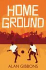 Home Ground 9781781128565 Alan Gibbons - Free Tracked Delivery