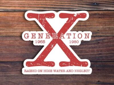 PRINTUZ Generation X Sticker, Raised On Hose Water And Neglect, Gen X Sticker,