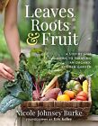 9781401969103 Leaves, Roots & Fruit: A Step-by-step Guide to Cre...itchen Garden