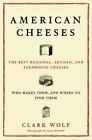 American Cheeses: The Best Regional, Artisa- Wolf, 9780684870021, hardcover, new