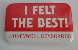 HONEYWELL KEYBOARDS "I FELT THE BEST!" Vintage Computer Advertising Button Pin - Picture 1 of 1