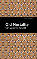 Walter, Sir Scott Old Mortality (Paperback) Mint Editions