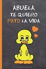 Abuela, Te Quiero Pato La Vida: Bonito Cuaderno 6" X 9". By Inspired Love *New*