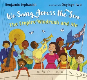 We Sang Across the Sea: The Empire Windrush and Me by Benjamin Zephaniah Paperba - Picture 1 of 1