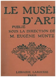Le MUSÉE D'ART par Eugène MUNTZ illustré 900 GRAVURES et 50 PLANCHES circa 1900 - Bild 1 von 12