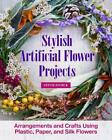 Stylowe projekty sztucznych kwiatów: aranżacje i rzemiosło z wykorzystaniem plastiku, papieru
