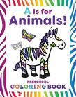 Is For Animals!: Preschool Coloring Book By Rachael Smith (English) Paperback Bo