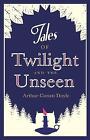 Tales of Twilight and the Unseen Alma Classics, Ar