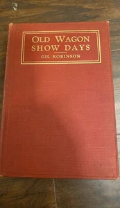 OLD WAGON SHOW DAYS by Gil Robinson 1925 Hardcover - Picture 1 of 6