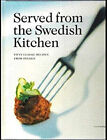 Served from the Swedish Kitchen: Fifty Classic Recipes from Swede