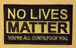 Parche No Lives Matter You're All Cynts, Fyck you aprox 2,25x4" - Imagen 1 de 2