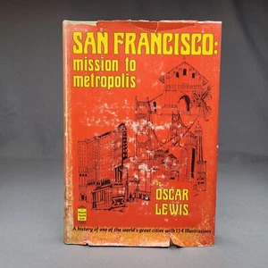 San Francisco Mission To Metropolis by Oscar Lewis 1966 1st Edition HC DJ SF CA - Picture 1 of 23
