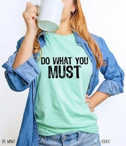 NEW DO WHAT YOU MUST BELLA + CANVAS SHIRT - Picture 1 of 3
