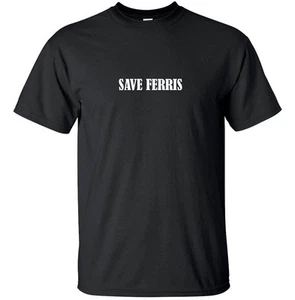 Save Ferris - Funny Movie T Shirt Adult Black White Custom - Picture 1 of 4
