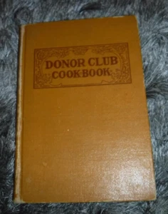 THE DONOR CLUB COOK BOOK  Elgin, IL,  By The WILSON PRESS - VINTAGE 1927 RECIPES - Picture 1 of 10