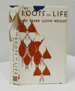 The Roots of Life by Olgivanna Lloyd Wright (1963, HCDJ, Frank Lloyd Wright)