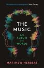 The Music: An Album In Words By Matthew Herbert Paperback Book