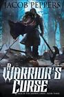 A Warrior's Curse: Book Three of Saga of the Known Lands by Jacob Peppers (Engli