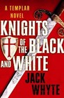 Knights of the Black and White (The Templar Trilogy, Book 1) by Whyte, Jack, Goo