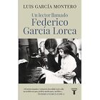 Un lector llamado Federico Garc?a Lorca - Paperback NEW Montero, Luis G 16/08/20