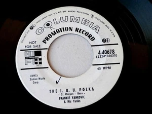 FRANKIE YANKOVIC~THE I. O. U. POLKA~NEAR MINT~RARE PROMO~COLUMBIA`~ POLKA 45 - Imagen 1 de 1