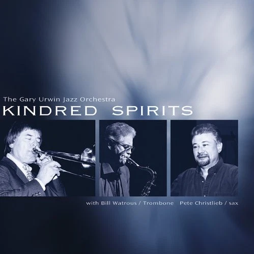 Kindred Spirits - Gary Urwin Jazz Orchestra, With Bill Watrous - Image 1 of 1