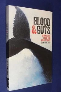BLOOD AND GUTS Sam Vincent DISPATCHES FROM THE WHALE WARS Whaling Sea Shepherd - Picture 1 of 12