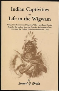 Indian Captivities, or Life in the Wigwam by Samuel Adams Drake - Imagen 1 de 1