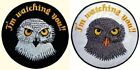 I AM WATCHING YOU Owl Patch 10cm (503)