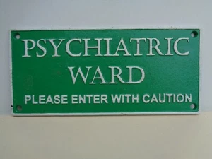psychiatry 'PSYCHIATRIC WARD'  Enter WIth Caution. funny SIGN metal not enamel - Picture 1 of 1