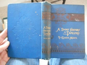 A Short History of Tapestry Eugene Muntz illustrated vintage first ed. book 1885 - Foto 1 di 8