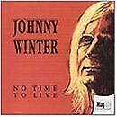 No Time to Live von Johnny Winter | CD | Zustand sehr gut