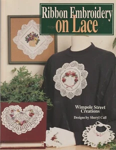 Vintage Wimpole Street Creations Ribbon Embroidery on Lace Patterns Sheryl Call - Picture 1 of 1