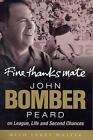 Fine Thanks Mate: On League, Life and Second Chances by John Peard (English) Pap