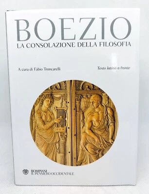 BOEZIO. LA CONSOLAZIONE DELLA FILOSOFIA. Bompiani [Il Pensiero Occidentale] 2019 - Immagine 1 di 3