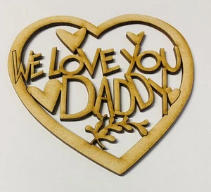 Wooden Heart 'We Love You Daddy' Fathers Day Gift Present 3 Mdf Plaque Blank - Picture 1 of 2
