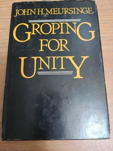 John H. Meursinge Groping for Unity 1982 1st Edition EXTREMELY RARE Excellent - Imagen 1 de 10