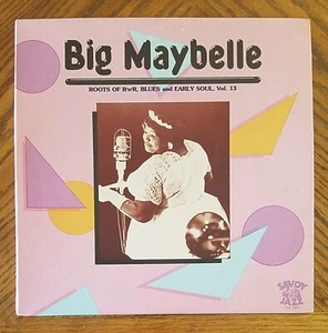 BIG MAYBELLE / ROOTS OF R'n'R, BLUES & EARLY SOUL VOL.13 ~ 1984 Savoy Album ~ NM - Picture 1 of 4