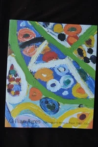 GILLIAN AYRES PAINTINGS & WORKS ON PAPER 1980 -2004 EXHIBITION CATALOGUE - Picture 1 of 13