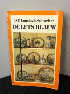Delft Blauw by D.F. Lunsingh Scheurleer, Dutch Porcelain Pottery Book 1975 - Picture 1 of 9
