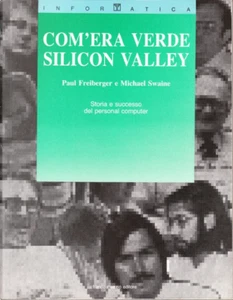 Com’era Verde Silicon Valley Paul Freiberger e Michael Swaine x - Bild 1 von 1